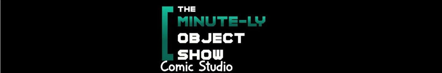 The Minute-ly Object Show Comic Studio