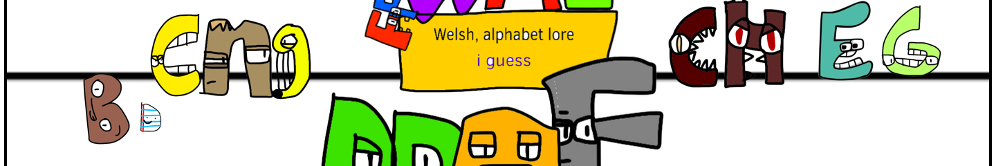 Welsh, alphabet lore, I guess Comic Studio