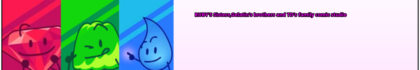 Ruby's sisters,gelatin's brothers and td's family  Comic Studio