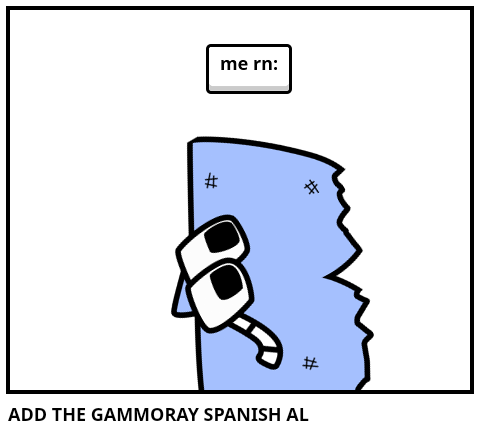 ADD THE GAMMORAY SPANISH AL