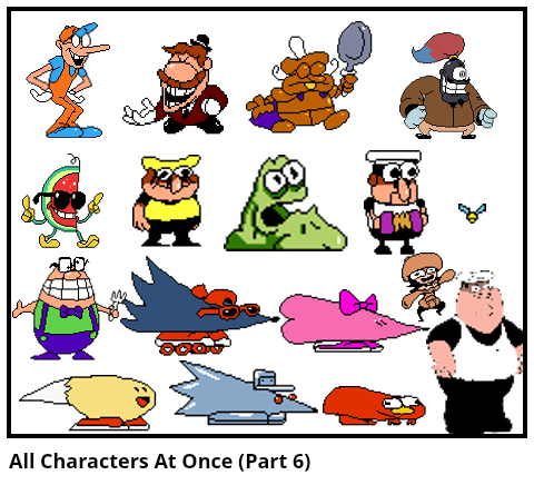 All Characters At Once (Part 6)