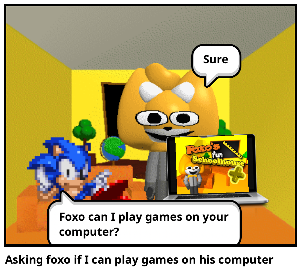 Asking foxo if I can play games on his computer