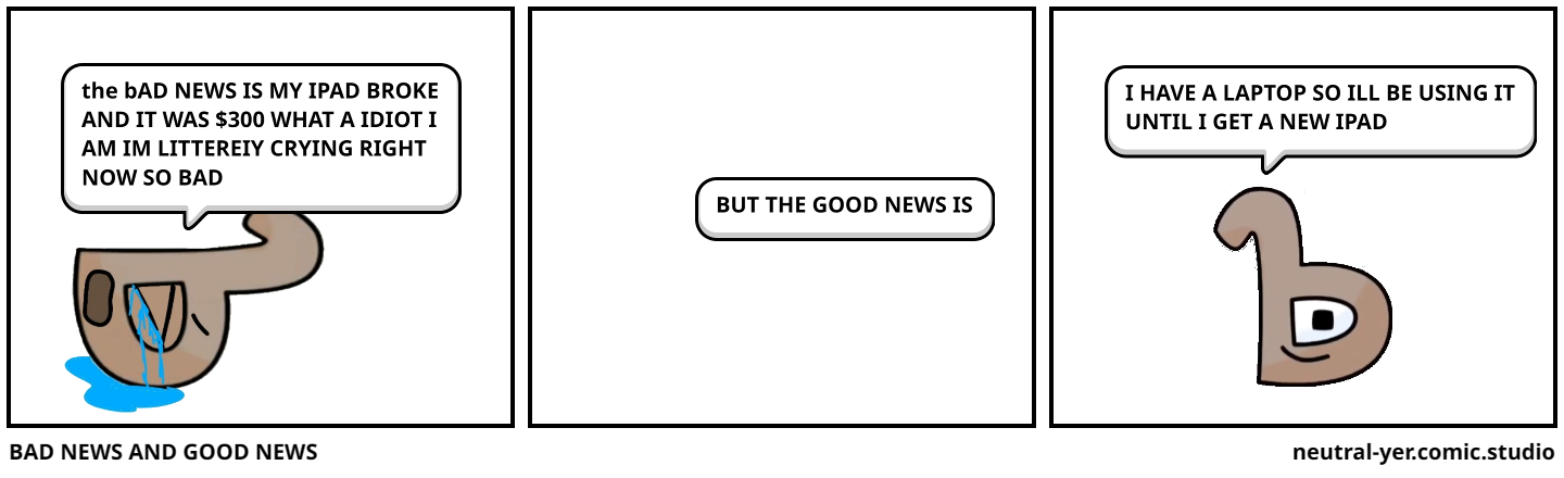 BAD NEWS AND GOOD NEWS
