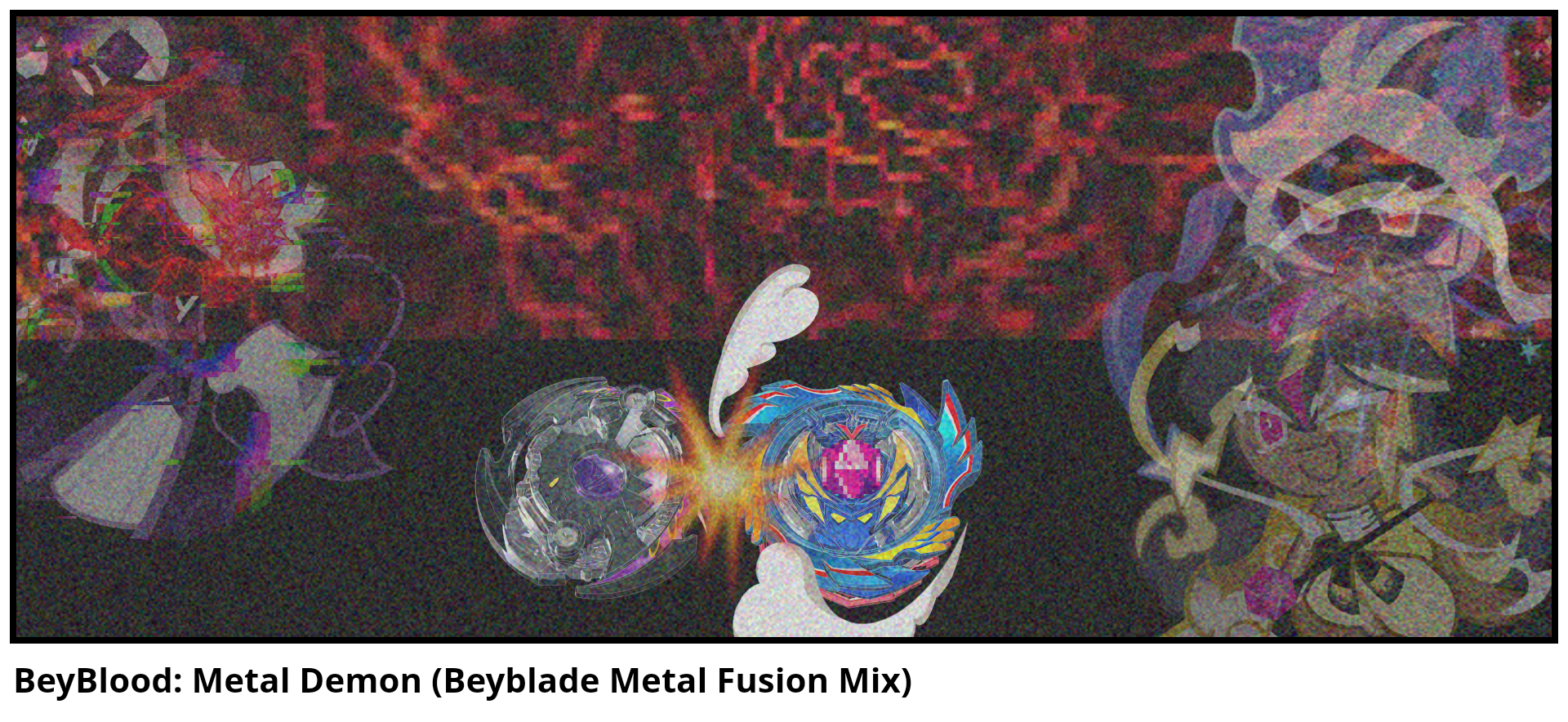 BeyBlood: Metal Demon (Beyblade Metal Fusion Mix)