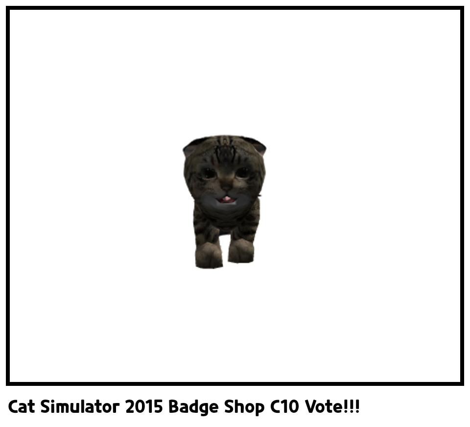 Cat Simulator 2015 Badge Shop C10 Vote!!!