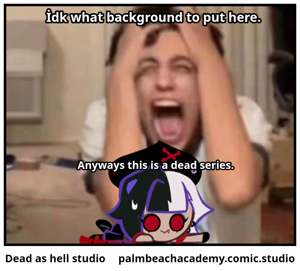 Dead as hell studio