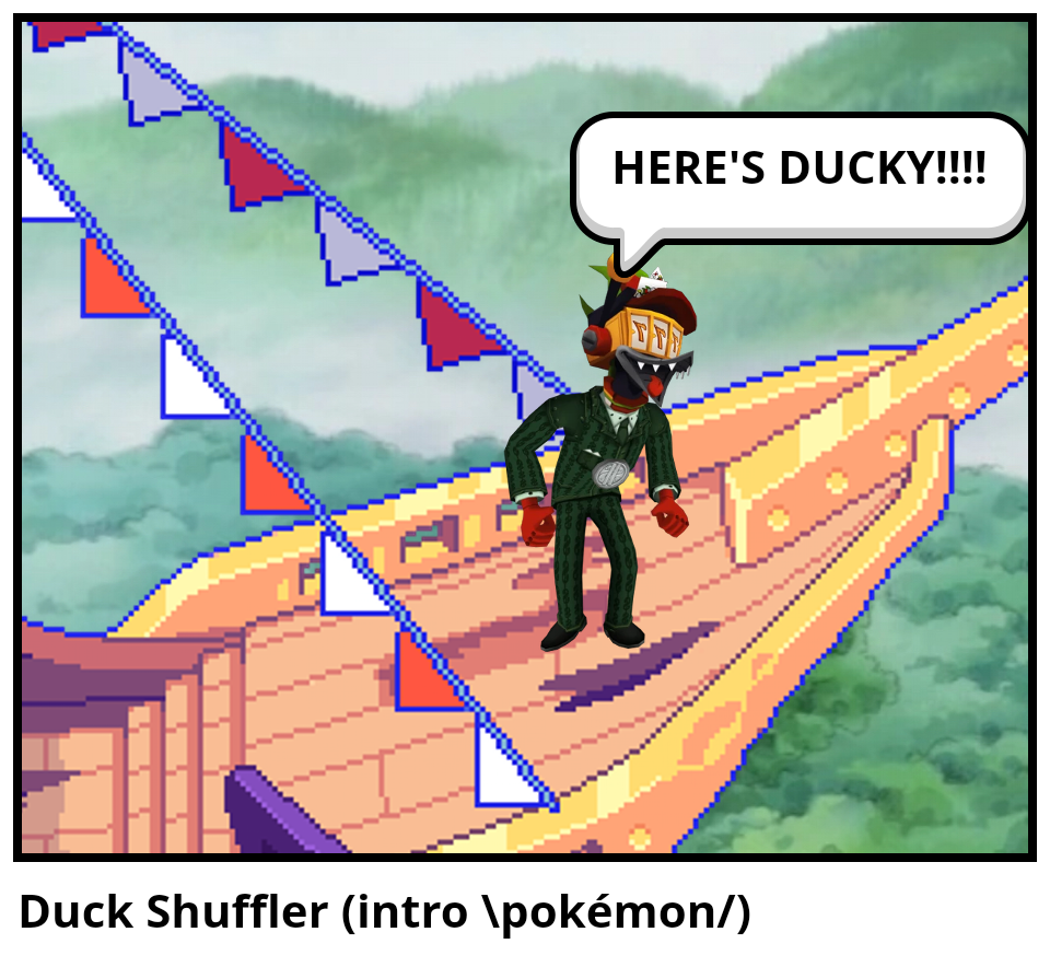 Duck Shuffler (intro \pokémon/)