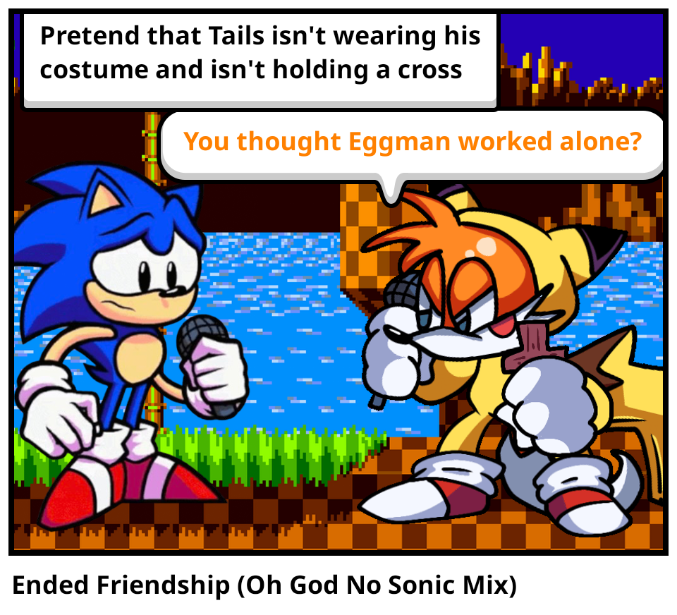 Ended Friendship (Oh God No Sonic Mix)