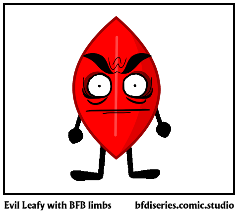 Evil Leafy with BFB limbs