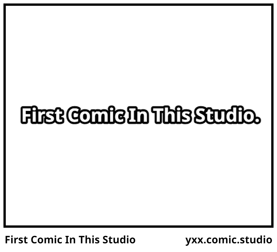 First Comic In This Studio