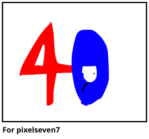 For pixelseven7