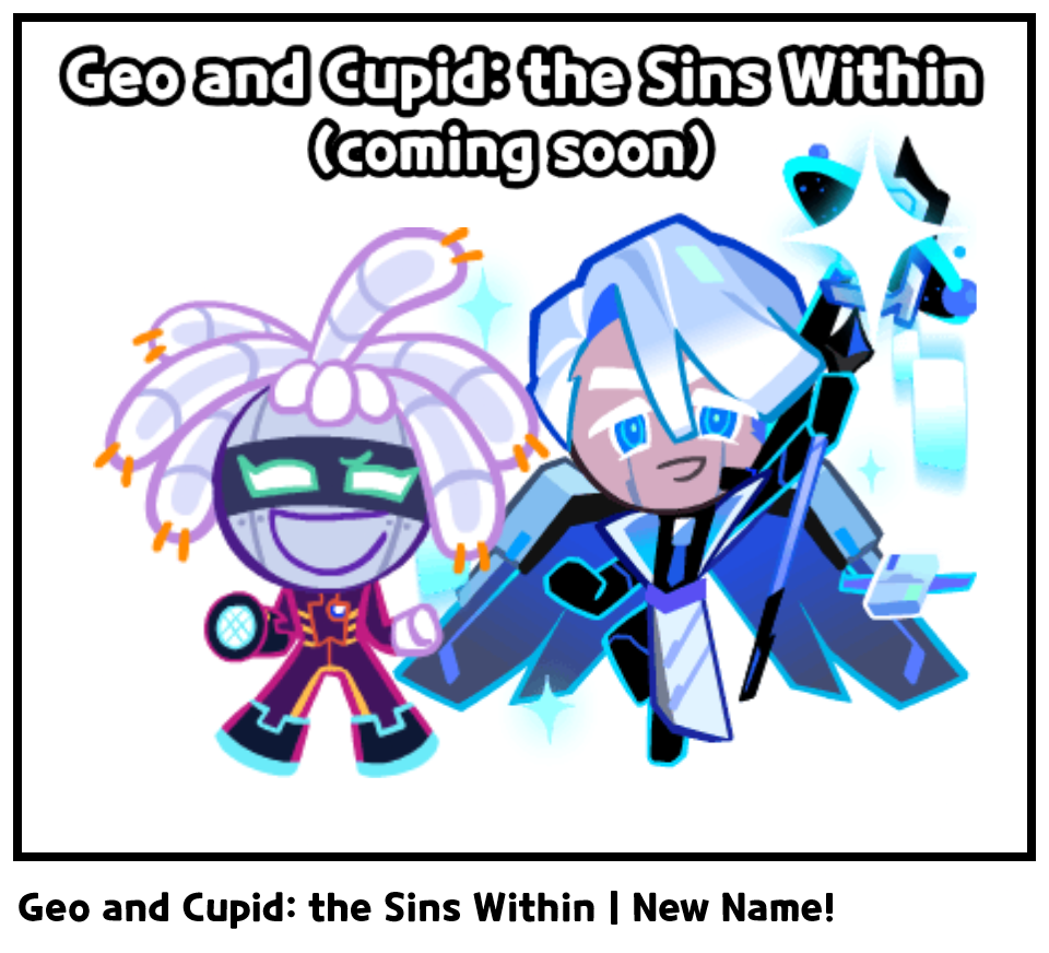 Geo and Cupid: the Sins Within | New Name!