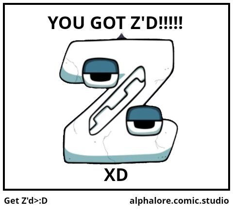 Get Z'd>:D