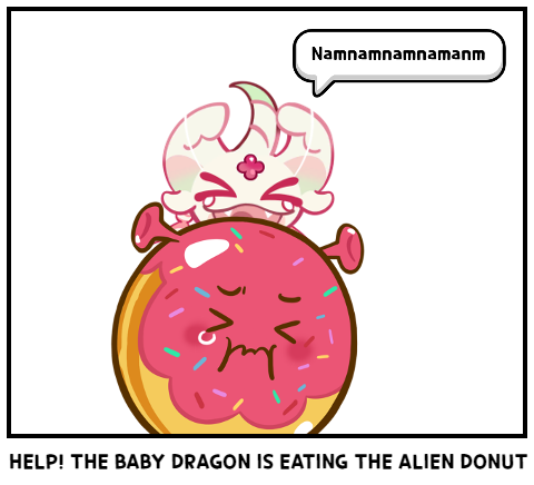 HELP! THE BABY DRAGON IS EATING THE ALIEN DONUT