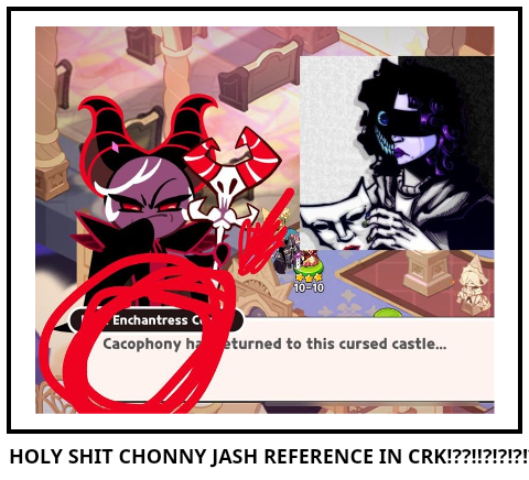 HOLY SHIT CHONNY JASH REFERENCE IN CRK!??!!?!?!?!?