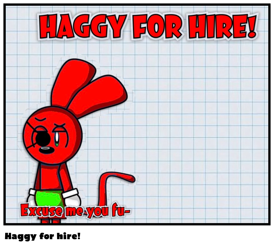 Haggy for hire!