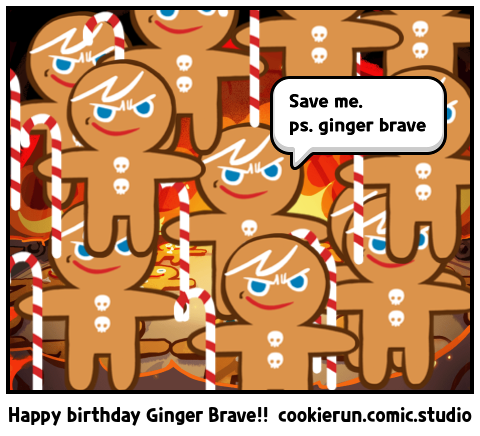 Happy birthday Ginger Brave!!