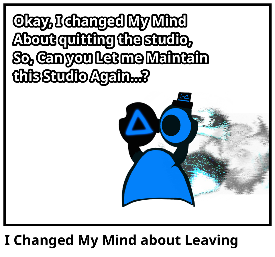 I Changed My Mind about Leaving