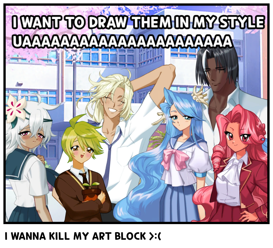 I WANNA KILL MY ART BLOCK >:(