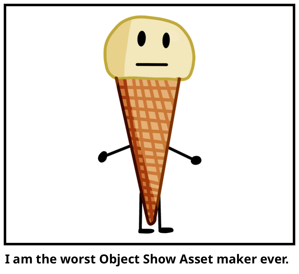 I am the worst Object Show Asset maker ever.