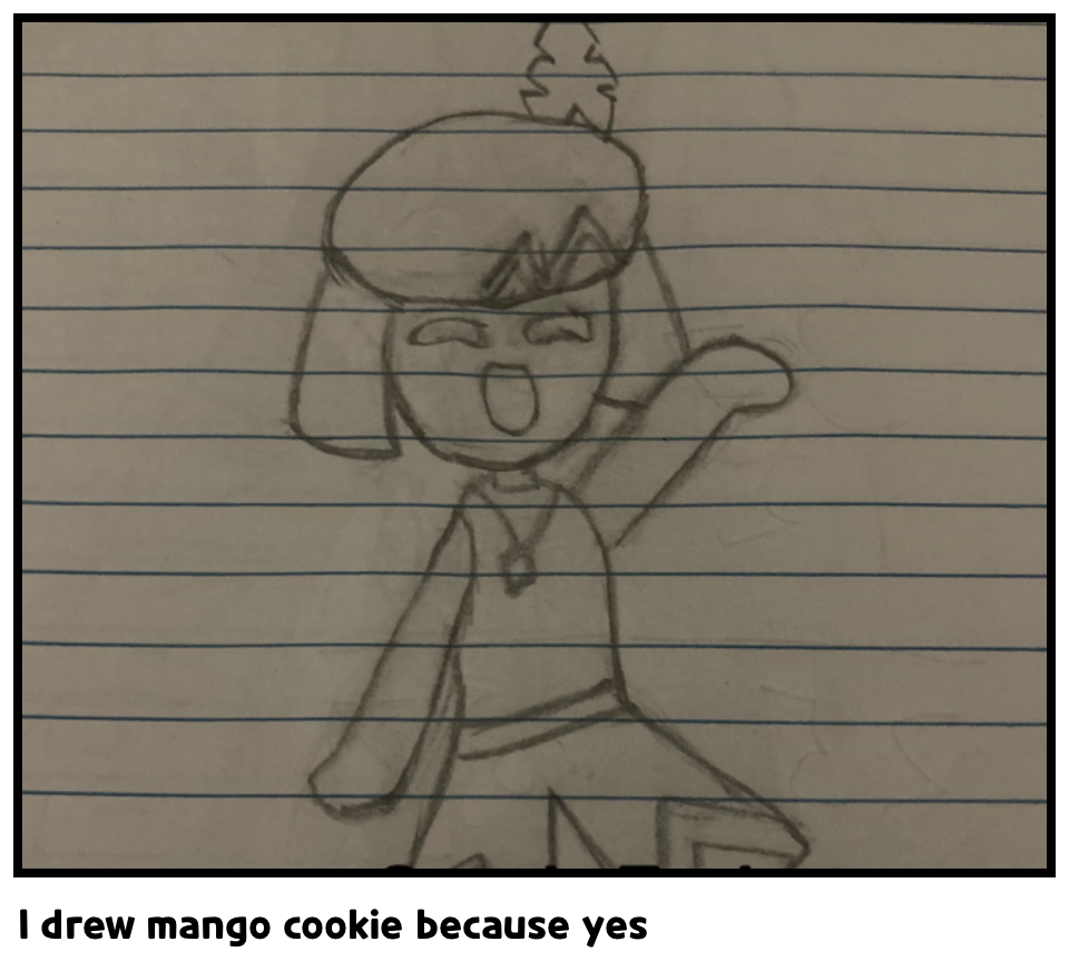 I drew mango cookie because yes