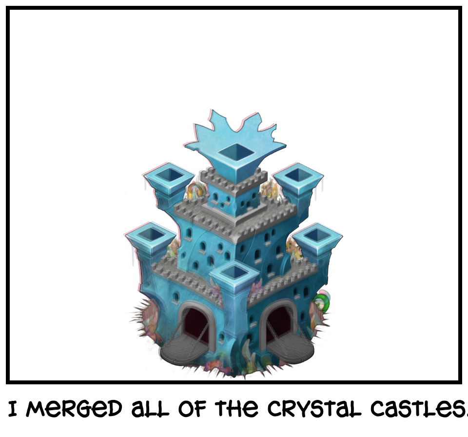 I merged all of the crystal castles....