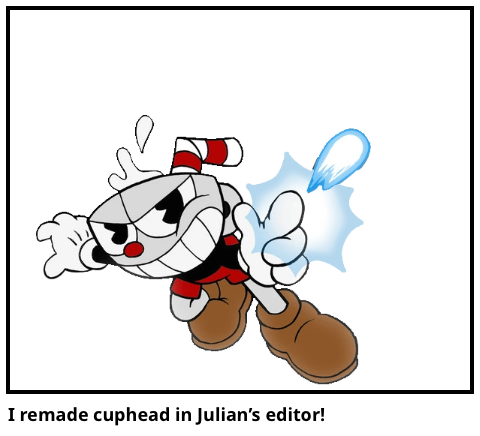 I remade cuphead in Julian’s editor!