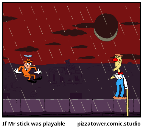 If Mr stick was playable