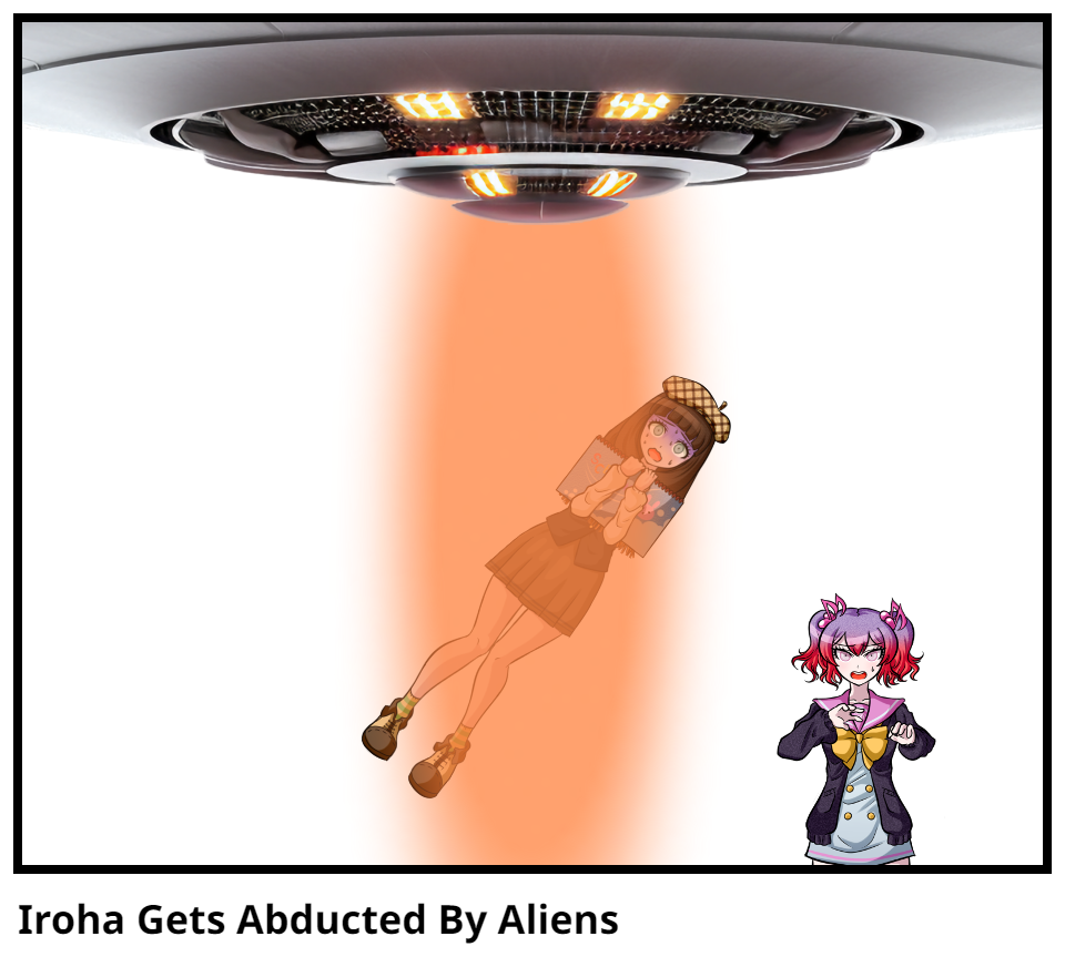 Iroha Gets Abducted By Aliens