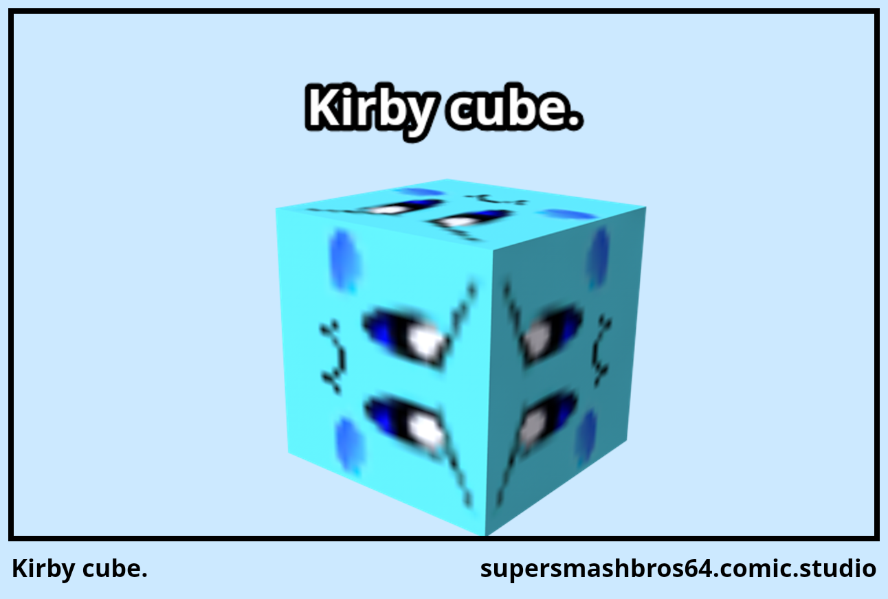 Kirby cube.