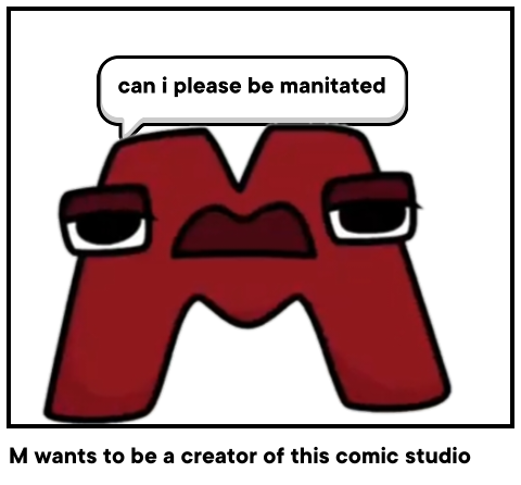 M wants to be a creator of this comic studio