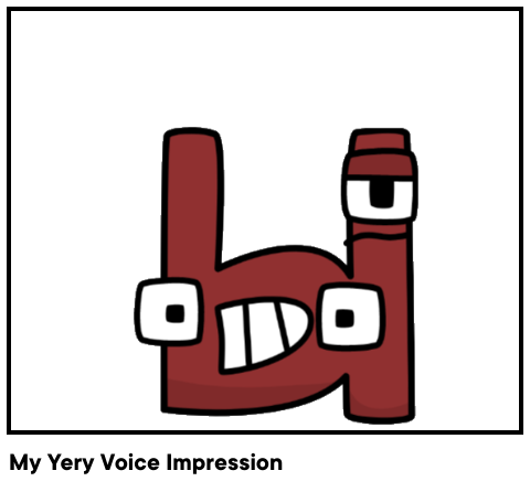 My Yery Voice Impression