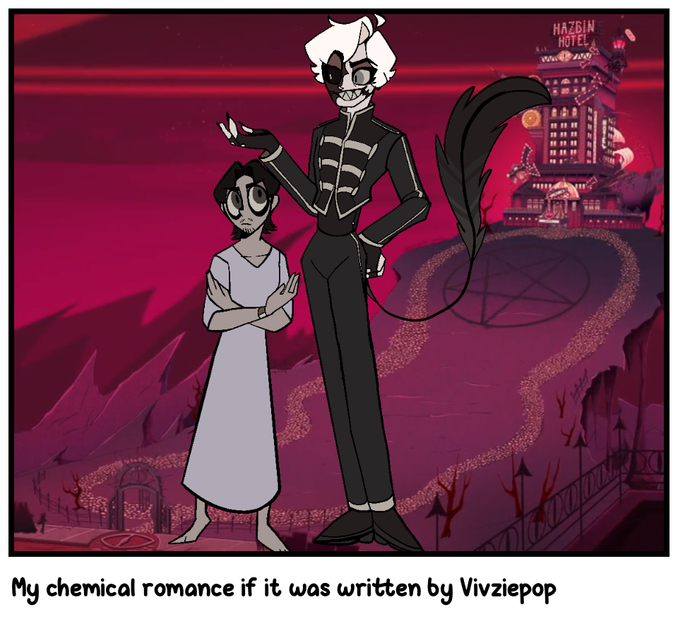 My chemical romance if it was written by Vivziepop