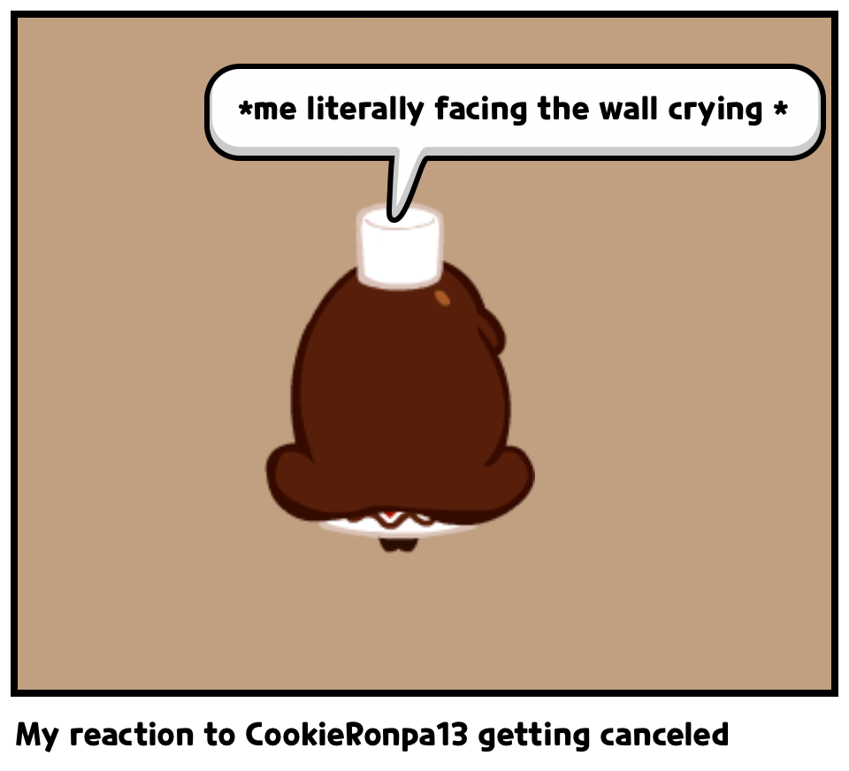 My reaction to CookieRonpa13 getting canceled 