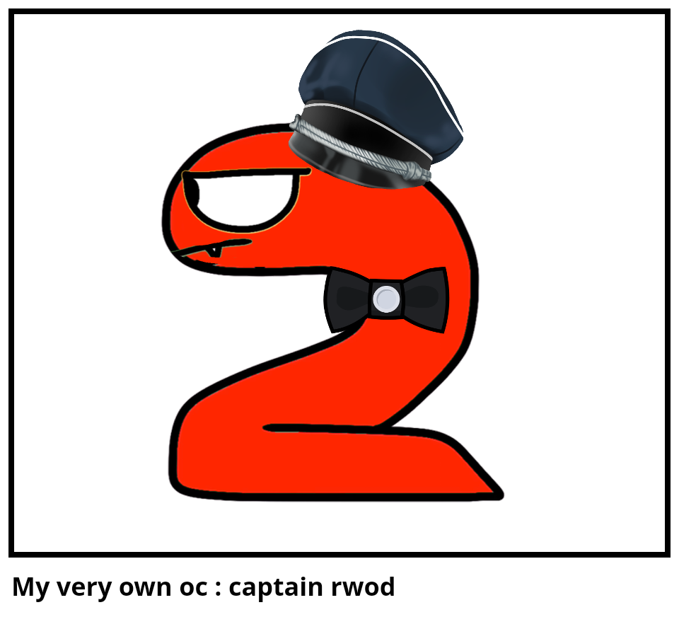 My very own oc : captain rwod