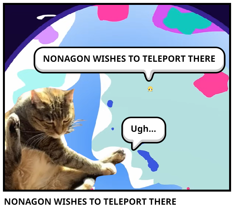 NONAGON WISHES TO TELEPORT THERE
