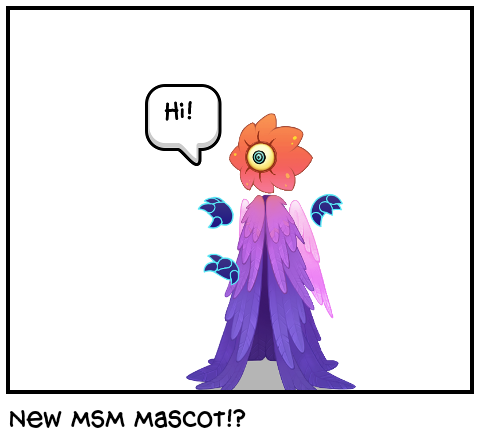 New MSM Mascot!? 