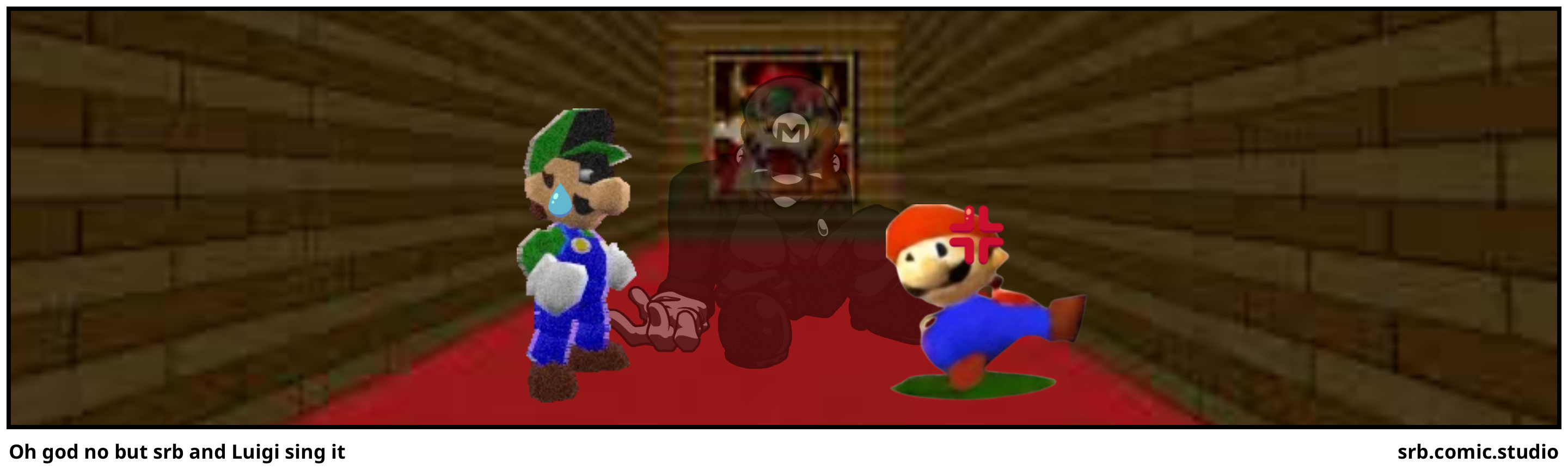 Oh god no but srb and Luigi sing it