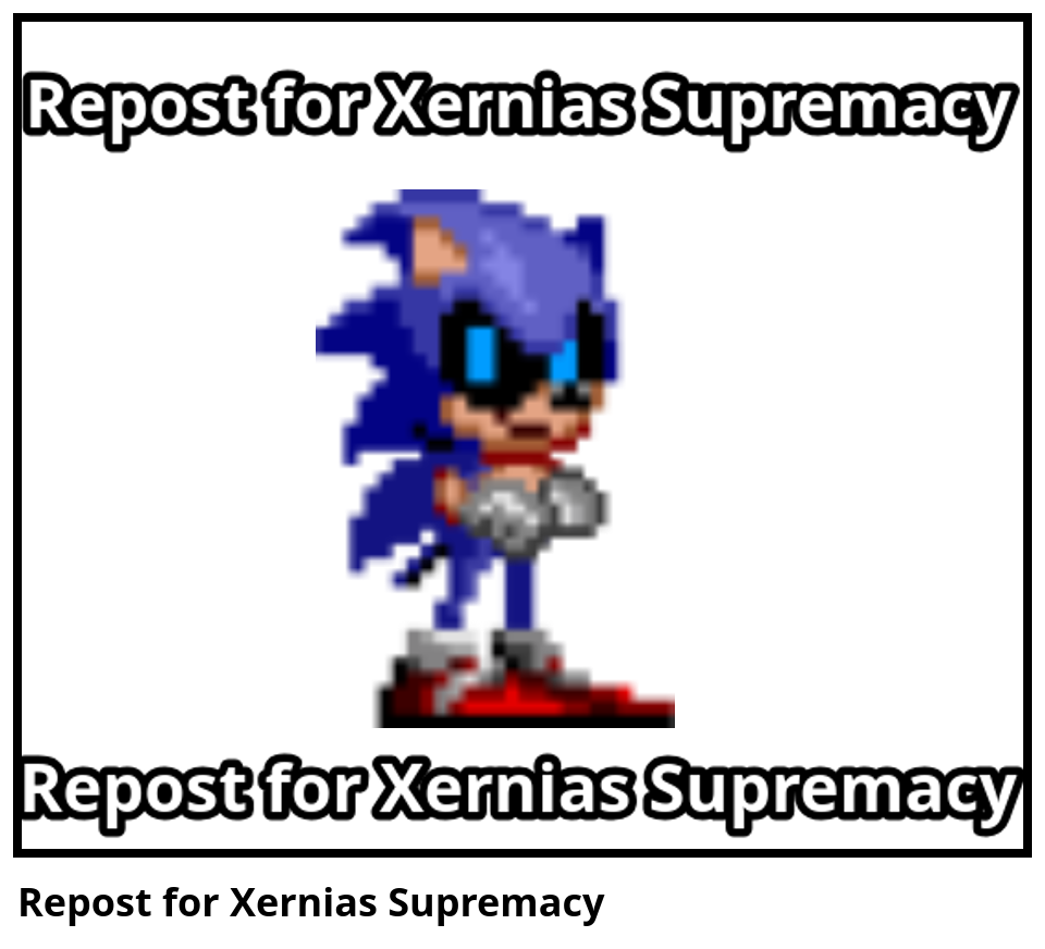 Repost for Xernias Supremacy