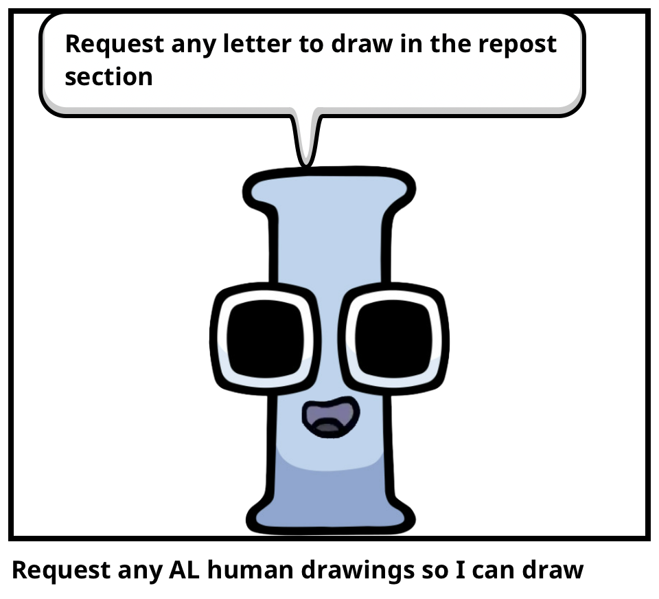 Request any AL human drawings so I can draw