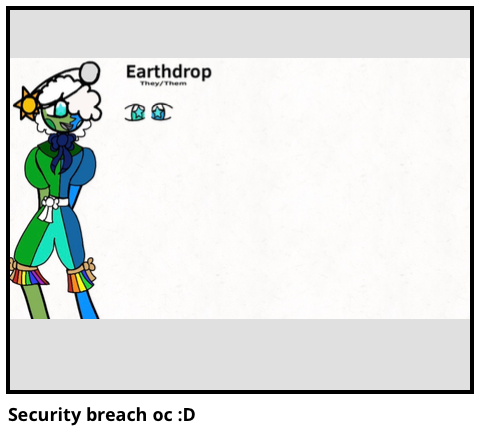 Security breach oc :D 