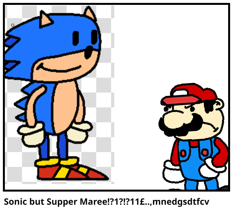 Sonic but Supper Maree!?1?!?11£..,mnedgsdtfcv