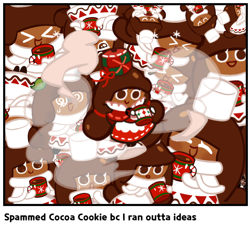 Spammed Cocoa Cookie bc I ran outta ideas
