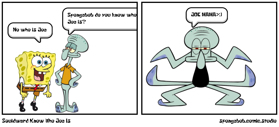 Squidward Know Who Joe Is 