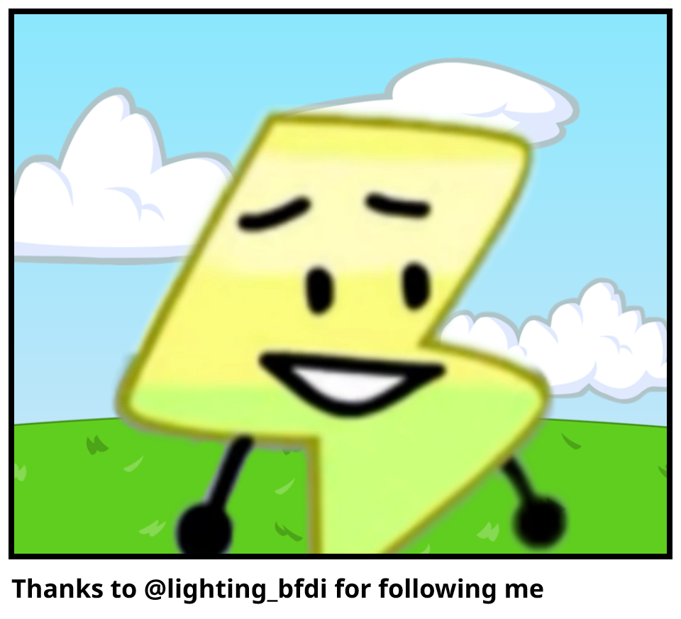 Thanks to @lighting_bfdi for following me