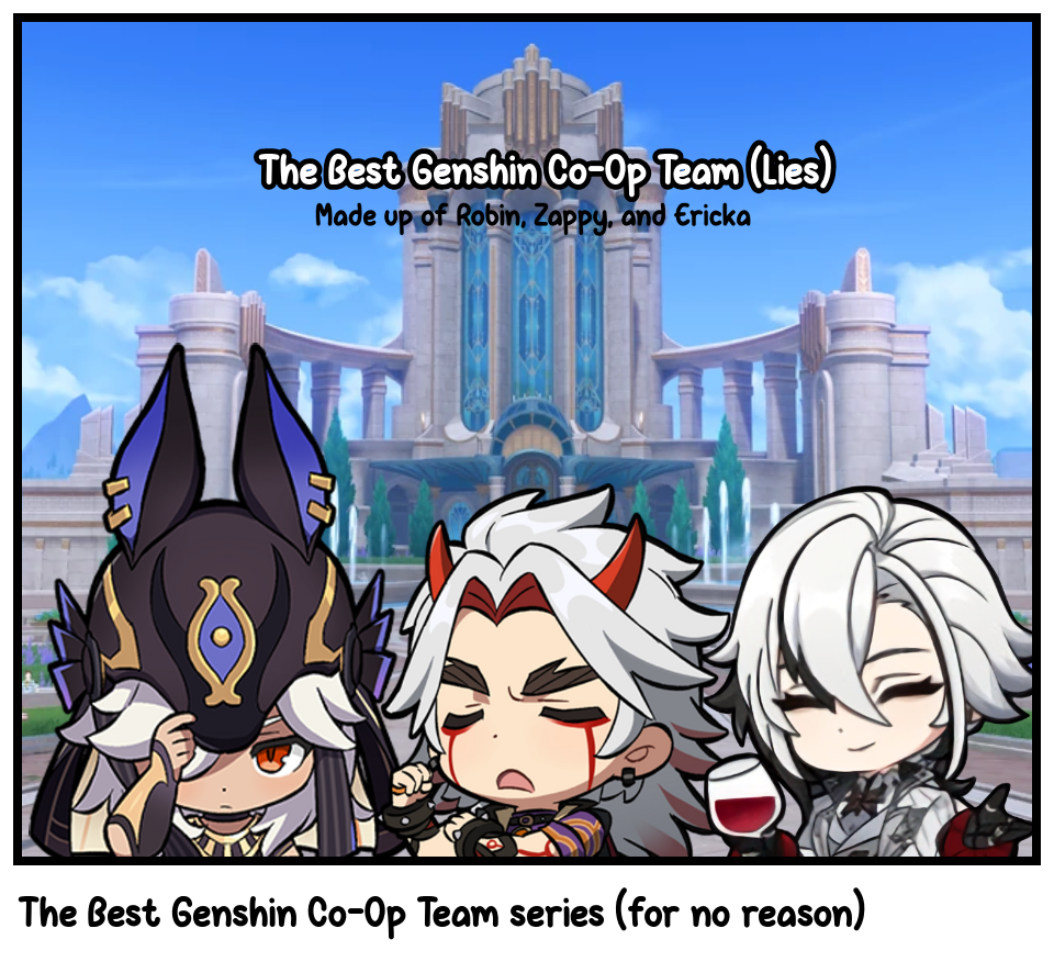 The Best Genshin Co-Op Team series (for no reason)