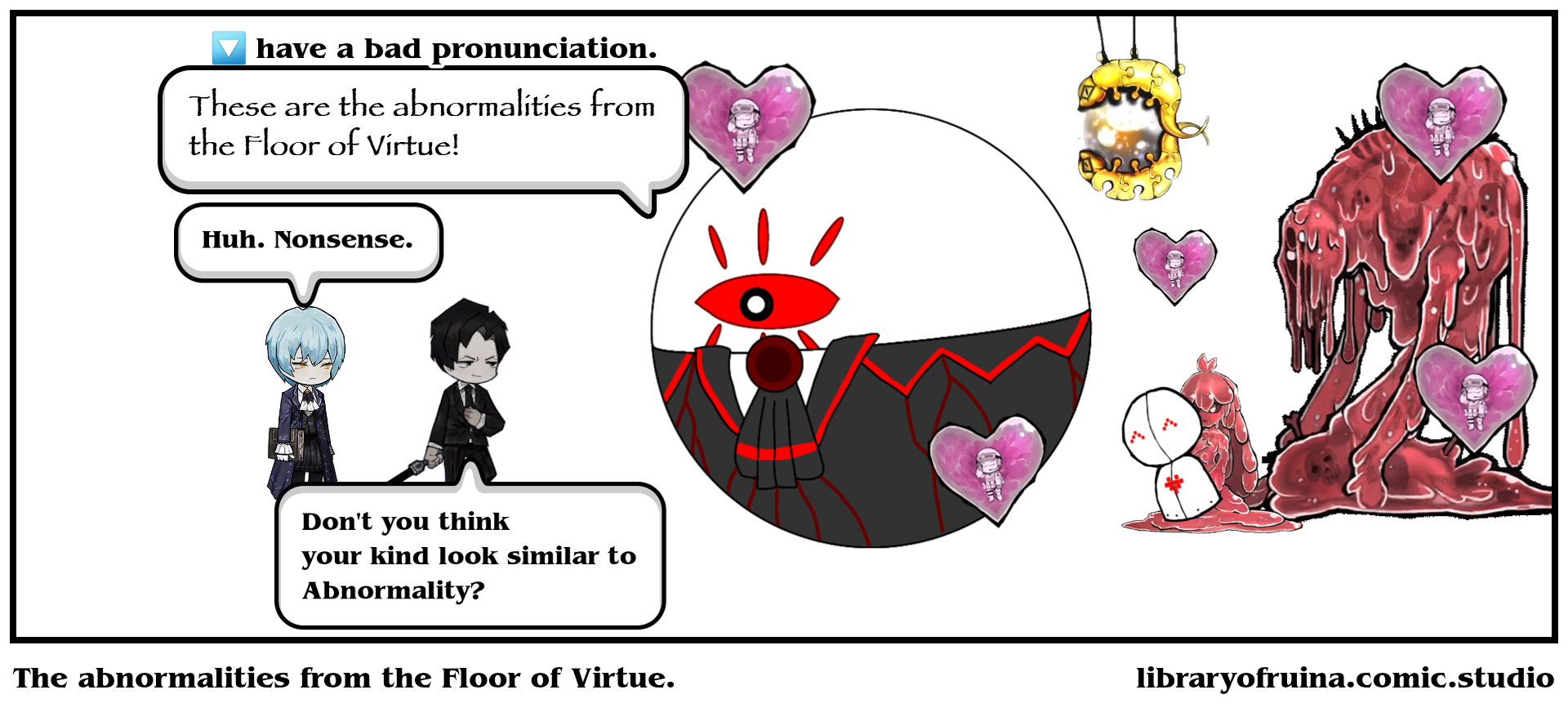 The abnormalities from the Floor of Virtue.