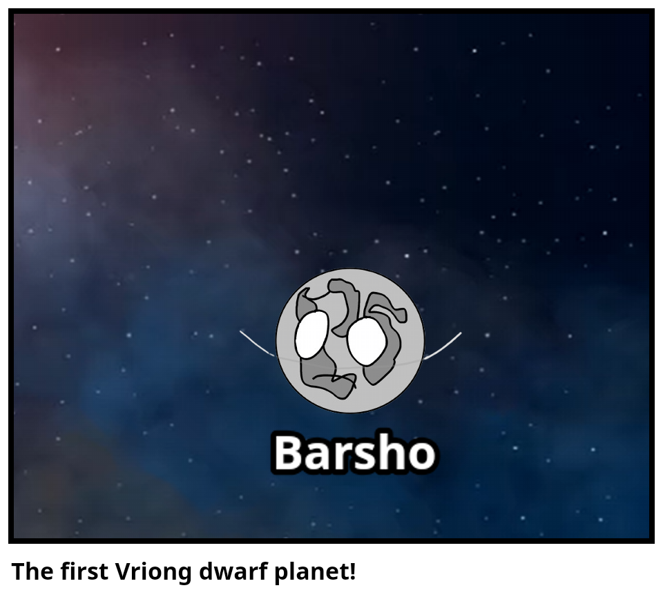 The first Vriong dwarf planet!