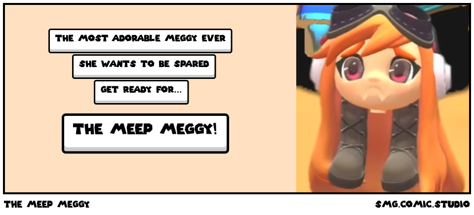 The meep meggy