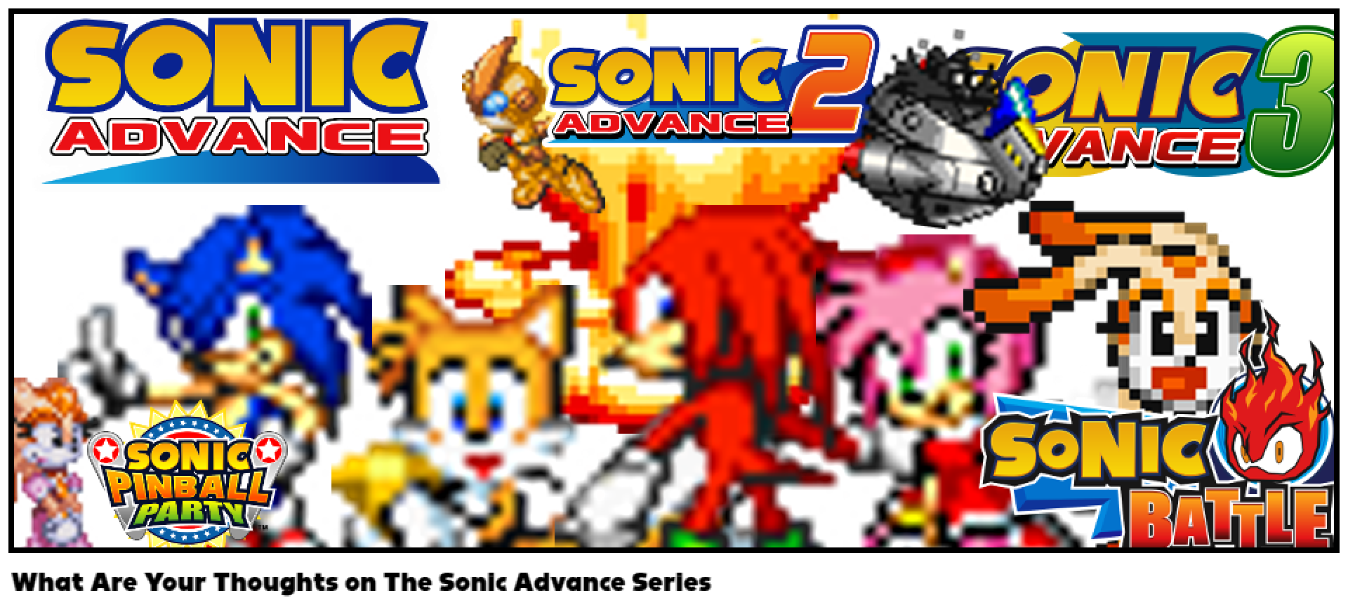 What Are Your Thoughts on The Sonic Advance Series